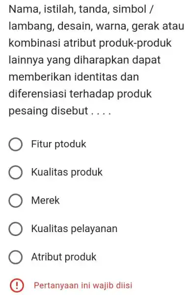 Nama, istilah, tanda, simbol / lambang, desain, warna, gerak atau kombinasi atribut produk-produk lainnya yang diharapkan dapat memberikan identitas dan diferensiasi terhadap produk pesaing