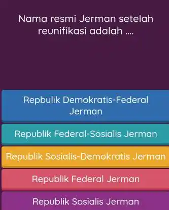 Nama resmi Jerman setelah reunifikasi adalah .... Repbulik Demokratis-Federal Jerman Republik Federal-Sosialis Jerman Republik Sosialis-Demokratis Jerman Republik Federal Jerman Republik Sosialis Jerman