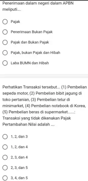 Penerimaan dalam negeri dalam APBN meliputi.... Pajak Penerimaan Bukan Pajak Pajak dan Bukan Pajak Pajak, bukan Pajak dan Hibah Laba BUMN dan Hibah Perhatikan