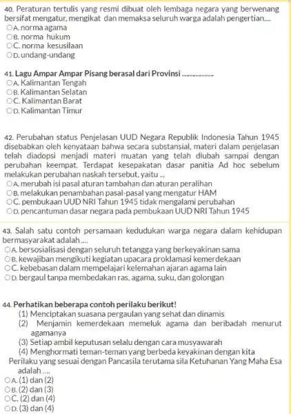 Peraturan tertulis yang resmi dibuat oleh lembaga negara yang berwenang bersifat mengatur, mengikat dan memaksa seluruh warga adalah pengertian.... A. norma agama B. norma