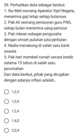 Perhatikan data sebagai berikut. Ibu Meli seorang Aparatur Sipil Negara, menerima gaji tetap setiap bulannya Pak Ali seorang pensiunan guru PNS, setiap bulan menerima