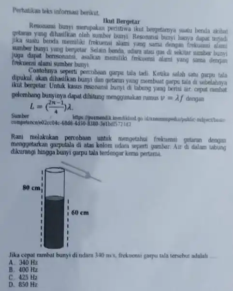 Perhatikan teks informasi benikut. Ikut Bergetar Resonansi bumyi menupakan peristwa ikut beryetamya suatu benda akibat getarat yang dihasilkan oleh sumber bunyi. Resonanst bunyl banya