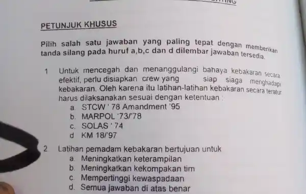 PETUNJUK KHUSUS Pilih salah satu jawaban yang paling tepat dengan memberikan tanda silang pada huruf a,b,c dan dilembar jawaban tersedia. 1 Untuk mencegah dan