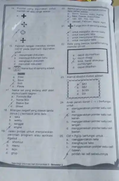 Pointer yang digunakan untuk mernilih sel atau range adalah a. (2)/(4) e. 5 ? d. 1 Perintah derigan menekan tombol cirlte pada keyboard digunakan