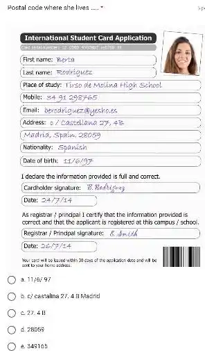 Postal code where she lwes ..... International Student Card Application First name; Berta (iast name: Rogigiguez Place of study: Tirso de Moling High School