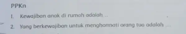 PPKn Kewajiban anak di rumah adalah... Yang berkewajiban untuk menghormati orang tua adalah ...