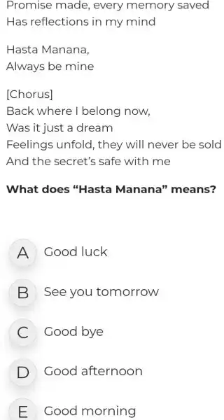 Promise made, every memory saved Has reflections in my mind Hasta Manana, Always be mine [Chorus] Back where I belong now, Was it just
