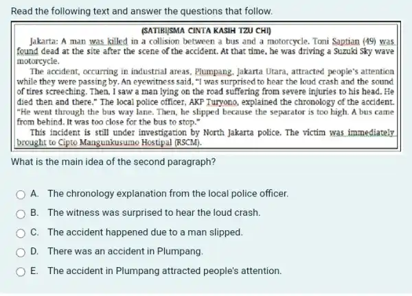 Read the following text and answer the questions that follow. (SATIBI/SMA CINTA KASIH TZU CHI) Jakarta: A man was killed in a collision between