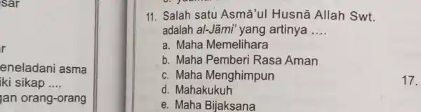 Salah satu Asmā'ul Husnā Allah Swt. adalah al-Jāmi' yang artinya .... a. Maha Memelihara b. Maha Pemberi Rasa Aman c. Maha Menghimpun d. Mahakukuh