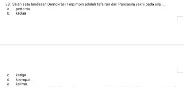 Salah satu landasan Demokrasi Terpimpin adalah tafsiran dari Pancasila yakni pada sila .... a. pertama b. kedua c. ketiga d. keempat e. kelima