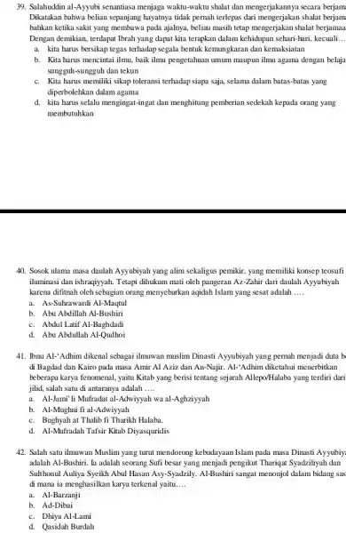 Salahuddin al-Ayyubi senantiasa menjaga waktu-waktu shalat dan mengerjakannya secara berjam Dikatakan bahwa beliau sepanjang hayatnya tidak pernah terlepas dari mengerjakan shalat berjam bahkan ketika