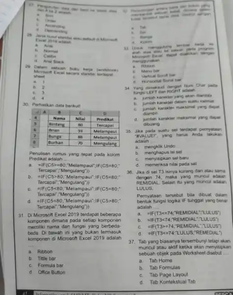 . San b. Oreter c. Ascenaing a Descenaing Excel 2019 adalah a. Arial b. Normal c. Caitr d. Ariel Black 29. Dalam sebuah buku