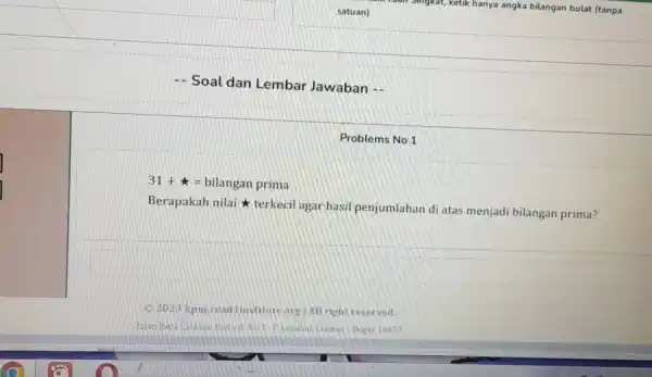 satuan) ketik hanya angka bilangan butat (tanpa -- Soal dan Lembar Jawaban -. Problems No 1 31+***= bilangan prima Berapakah nilai * terkecil agar