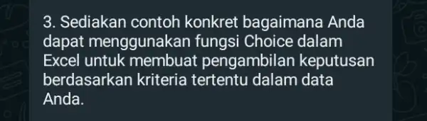 Sediakan contoh konkret bagaimana Anda dapat menggunakan fungsi Choice dalam Excel untuk membuat pengambilan keputusan berdasarkan kriteria tertentu dalam data Anda.