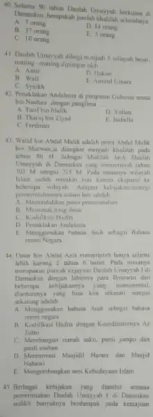 Selama 90 tahun Daulah Umayyah berkuasa di Damaskus ,berapalcah iumbh thatifah seluruhya A 7 orang B. 37 orang C. 10 orang D. 14 orang