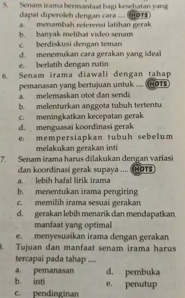 Senam irama bermanfaat bagi kesehatan yang dapat diperoleh dengan cara .... (40, a. menambah referensi latihan gerak b. banyak melihat video senam c. berdiskusi