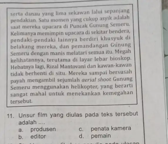 serta danau yang lima sekawan lalui sepanjang pendakian. Satu momen yang cukup asyik adalah saat mereka upacara di Puncak Gunung Semeru. Kelimanya memimpin upacara