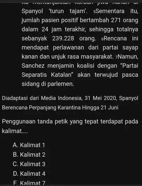 Spanyol 'turun tajam'. 5Sementara itu, jumlah pasien positif bertambah 271 orang dalam 24 jam terakhir, sehingga totalnya sebanyak 239.228 orang. 6Rencana ini mendapat perlawanan