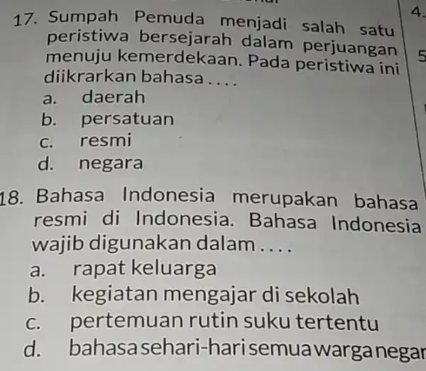 Sumpah Pemuda menjadi salah satu peristiwa bersejarah dalam perjuangan menuju kemerdekaan. Pada peristiwa ini diikrarkan bahasa.... a. daerah b. persatuan c. resmi d. negara