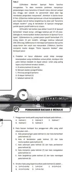 Teks 2 (1)Perdana Menteri Spanyol Pedro Sanchez mengatakan, "la akan meminta parlemen menyetujui perpanjangan masa karantina di bawah status darurat sampai dua minggu dan