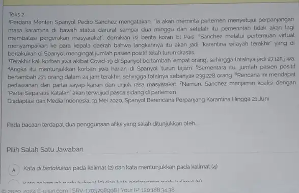 Teks 2. 'Perdana Menteri Spanyol Pedro Sanchez mengatakan "la akan meminta parlemen menyetuju perpanjangan masa karantina di bawah status darurat sampai dua minggu dan