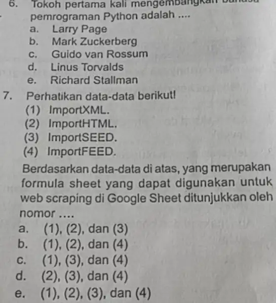 Tokoh pertama kali mengem pemrograman Python adalah .... a. Larry Page b. Mark Zuckerberg c. Guido van Rossum d. Linus Torvalds e. Richard Stallman