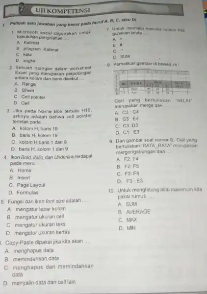 UJI KOMPETENSI Pilihlah satu jawaban yang benar pada huruf A, B, C, atau DI Microsoft excel digunakan untuk Untuk memulia menulis rumus kita kebutuhan