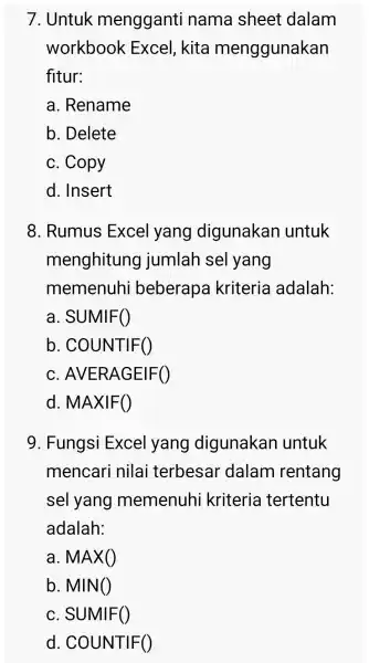 Untuk mengganti nama sheet dalam workbook Excel, kita menggunakan fitur: a. Rename b. Delete c. Copy d. Insert Rumus Excel yang digunakan untuk menghitung