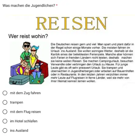 Was machen die Jugendlichen? * Wer reist wohin? Die Deutschen reisen gern und viel. Man spart und plant dafur in der Regel schon einige