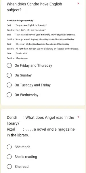 When does Sandra have English subject? Read this dialogue carefully.| Suri : Do you have English on Tuesday? Sandra : No, I don't. why