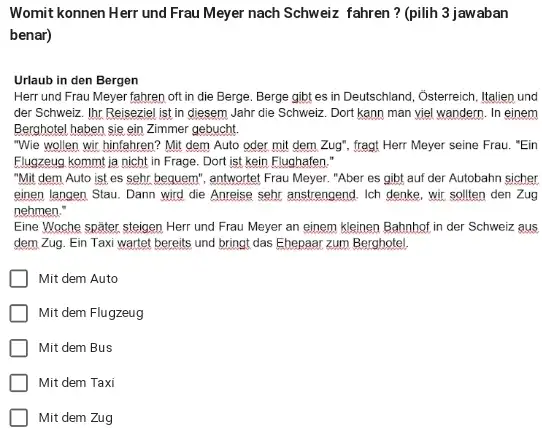 Womit konnen Herr und Frau Meyer nach Schweiz fahren? (pilih 3 jawaban benar) Urlaub in den Bergen Herr und Frau Meyer fahren oft in