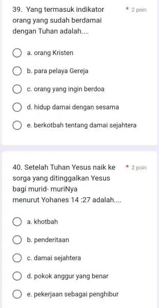 Yang termasuk indikator 2 poin orang yang sudah berdamai dengan Tuhan adalah.... a. orang Kristen b. para pelaya Gereja c. orang yang ingin berdoa