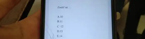 Zwolf ist A. 10 B.11 C. 12 D. 13 E 14