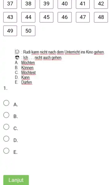 37 38 39 40 41 42 43 44 45 46 47 48 49 50 : Rudi kann nicht nach dem Unterricht ins Kino gehen.