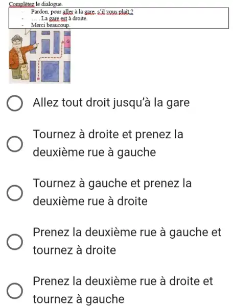 Allez tout droit jusqu'à la gare Tournez à droite et prenez la deuxième rue à gauche Tournez à gauche et prenez la deuxième rue