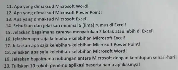 Apa yang dimaksud Microsoft Word! Apa yang dimaksud Microsoft Power Point! Apa yang dimaksud Microsoft Excel! Sebutkan dan jelaskan minimal 5 (lima) rumus di