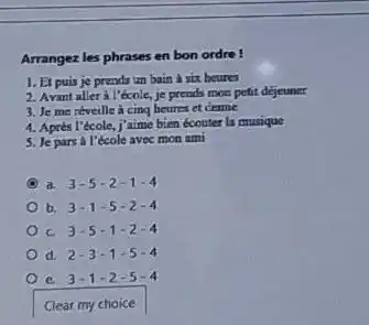 Arrangez les phrases en bon ordre ! El puis je prends un bain a six heures Avint aller à l'beole, je prends mos petit