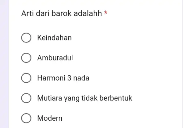 Arti dari barok adalahh * Keindahan Amburadul Harmoni 3 nada Mutiara yang tidak berbentuk Modern