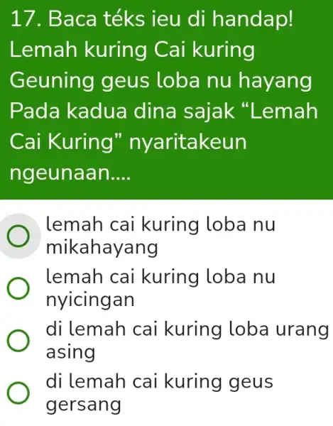 Baca téks ieu di handap! Lemah kuring Cai kuring Geuning geus loba nu hayang Pada kadua dina sajak "Lemah Cai Kuring" nyaritakeun ngeunaan.... lemah