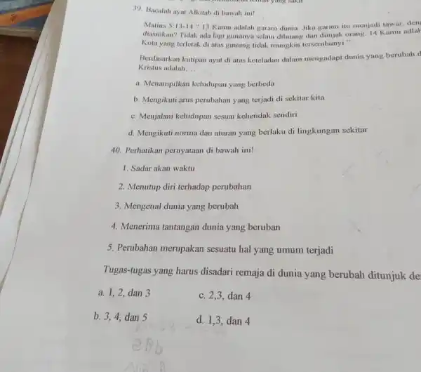 Bacalah ayat Alkitab di bawah init Matius 5:13-14 " 13 Kamu adalah garam dunia. Jika garam itu menjadi tawar, den diasinkan? Tidak ada lagi