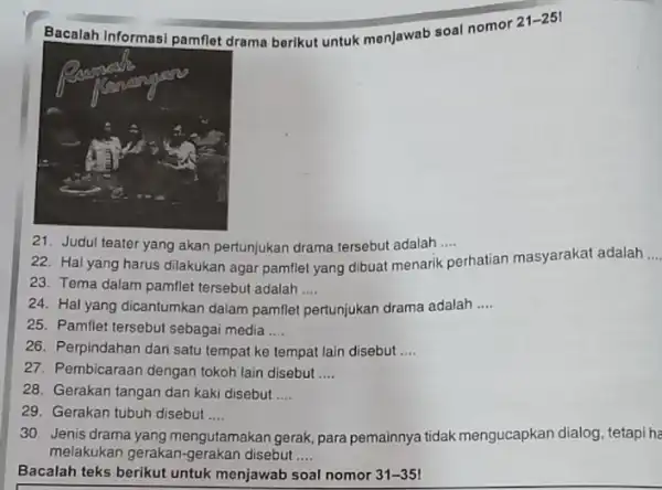 Bacalah informasi pamflet drama berikut untuk menjawab soal nomor 21-251 21. Judul teater yang akan pertunjukan drama tersebut adalah .... 22. Hal yang harus