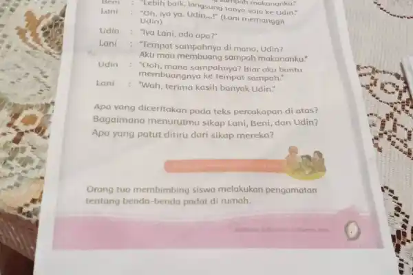 Beni : "Lebih baik, langsungmpah makananku:" Lani : "Oh, iya ya. Udin..." tanya saja ke Udin." Udin) Udin : "Tya Lani, ada apa?" Lani