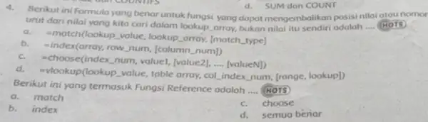 Berikut ini Formula yang benar untuk fungsi yang dopat mengembalikan posisi nilai atau nomor urut dari nilai yang kita cari dalam lookup_array, bukan nilai