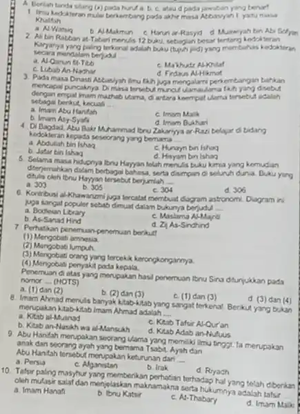 A. Berilah tanda silang (x) pada huru a. b, c, atau od pada jawaban yang benart Ilmu kedokteran mulai berkembang poda akhir masa Abbasiyah