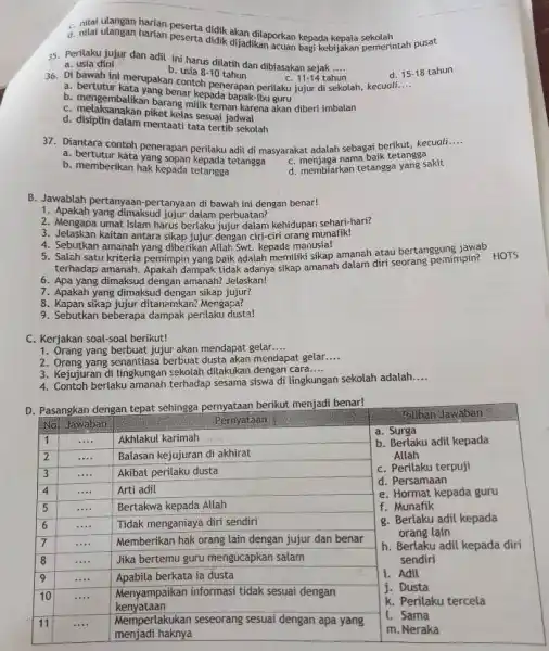 c. nilai ulangan harian peserta didik akan dilaporkan kepada kepala sekolah d. nilai ulangan harian peserta didik dijadikan acuan bagi kebijakan pemerintah pusat 35.