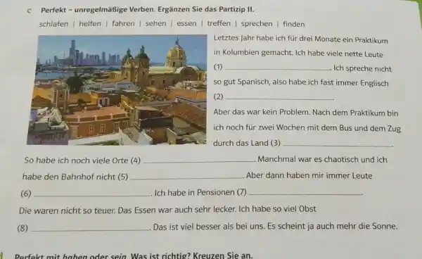 C Perfekt - unregelmäßige Verben. Ergänzen Sie das Partizip II. schlafen | helfen | fahren | sehen | essen | treffen | sprechen |