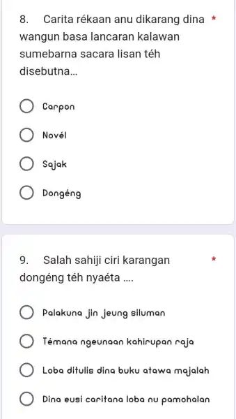 Carita rékaan anu dikarang dina * wangun basa lancaran kalawan sumebarna sacara lisan téh disebutna... Carpon Novél Sajak Dongéng Salah sahiji ciri karangan dongéng