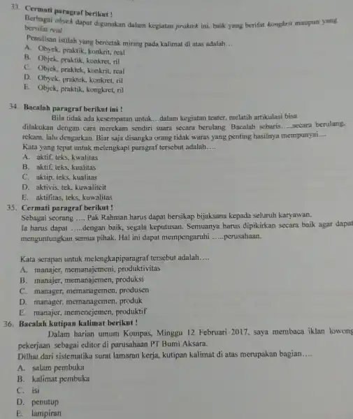 Cermati paragraf berikut : Berbagai objek dapat digunakan dalam kegiatan praktek ini, baik yang berifat kongfrit maupun yang bersifat real. Penulisan istilah yang bercetak