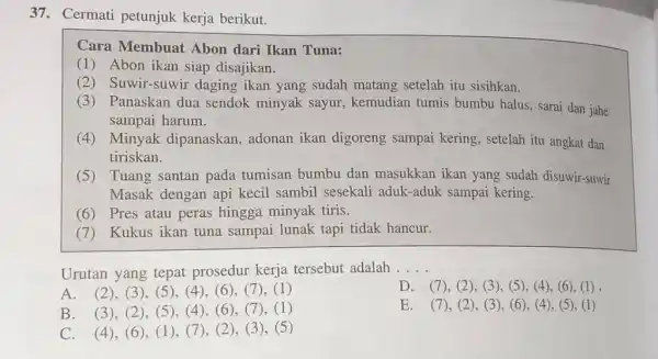 Cermati petunjuk kerja berikut. Cara Membuat Abon dari Ikan Tuna: (1) Abon ikan siap disajikan. (2) Suwir-suwir daging ikan yang sudah matang setelah itu