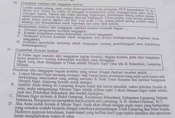 Cermatilah cuplikan teks tanggapan berikut! Lomba panjat pinang, yang sering diselenggarakan pada peringatan HUT kemerdekaan RI ini dinilai seru. Selain itu, lomba in dianggap